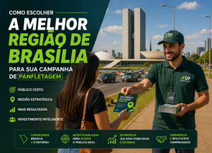 Como Escolher a Melhor Região de Brasília para sua Campanha de Panfletagem