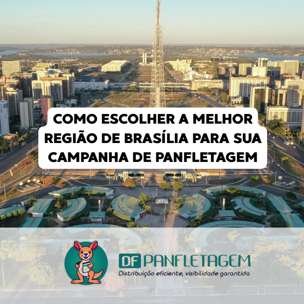 Como Escolher a Melhor Região de Brasília para sua Campanha de Panfletagem