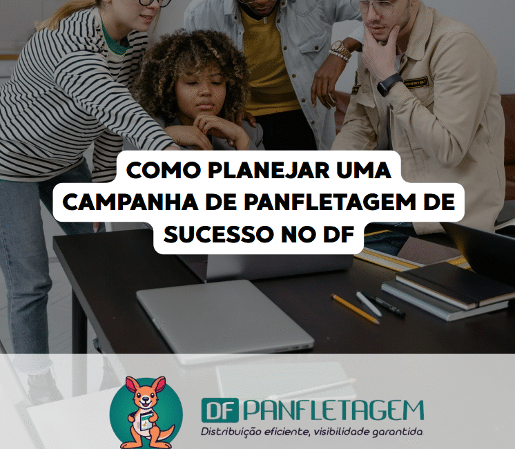 Como Planejar uma Campanha de Panfletagem de Sucesso no DF