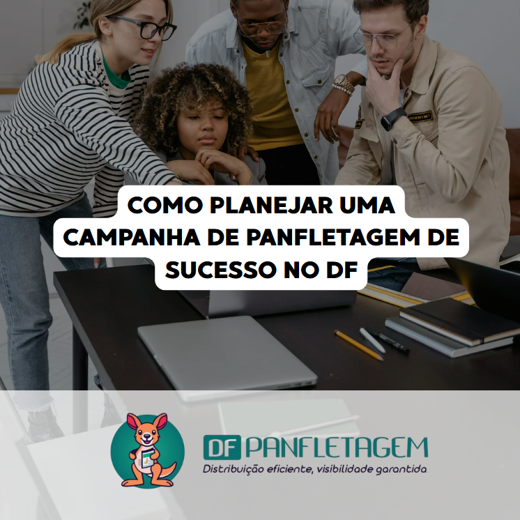 Como Planejar uma Campanha de Panfletagem de Sucesso no DF