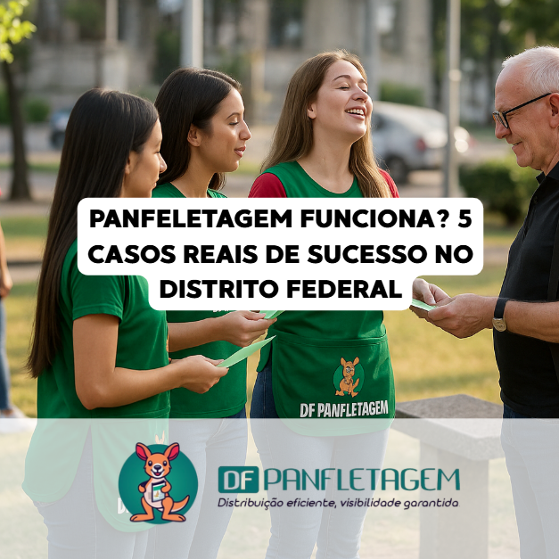 Panfletagem Funciona? 5 Casos Reais de Sucesso no Distrito Federal