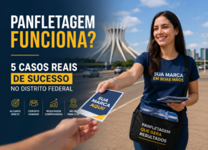 Panfletagem Funciona? 5 Casos Reais de Sucesso no Distrito Federal