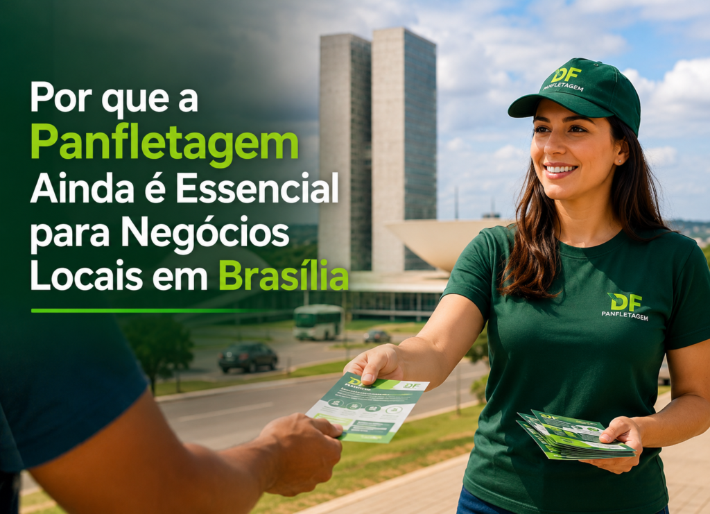 Por que a Panfletagem Ainda é Essencial para Negócios Locais em Brasília