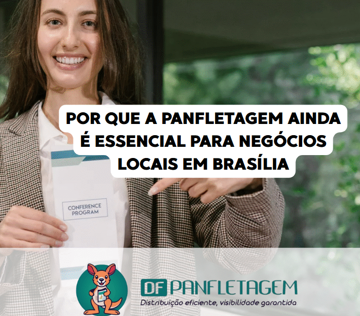 Por que a Panfletagem Ainda é Essencial para Negócios Locais em Brasília