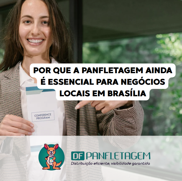 Por que a Panfletagem Ainda é Essencial para Negócios Locais em Brasília