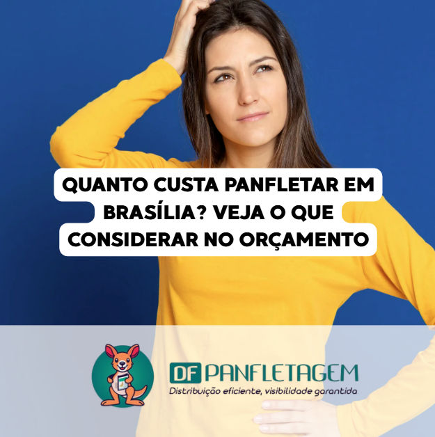 Quanto Custa Panfletar em Brasília? Veja o Que Considerar no Orçamento