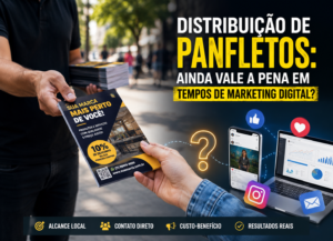 Distribuição de Panfletos: Ainda Vale a Pena em Tempos de Marketing Digital?