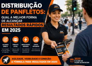 Distribuição de Panfletos: Qual a Melhor Forma de Alcançar Resultados Rápidos em 2025