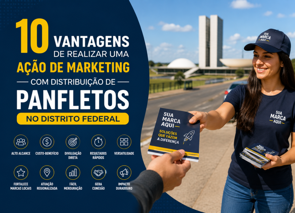 10 Vantagens de Realizar uma Ação de Marketing com Distribuição de Panfletos no Distrito Federal