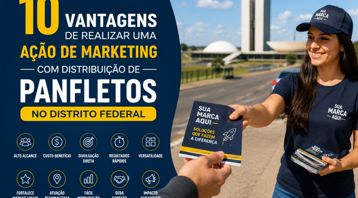 10 Vantagens de Realizar uma Ação de Marketing com Distribuição de Panfletos no Distrito Federal