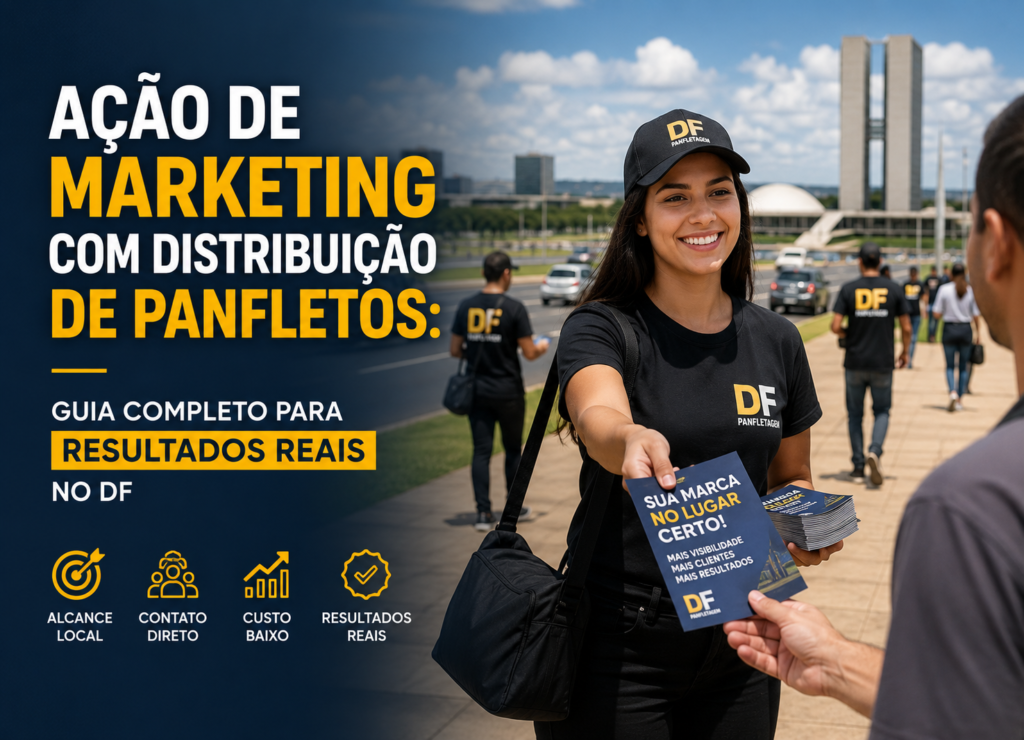 Ação de Marketing com Distribuição de Panfletos: Guia Completo para Resultados Reais no DF