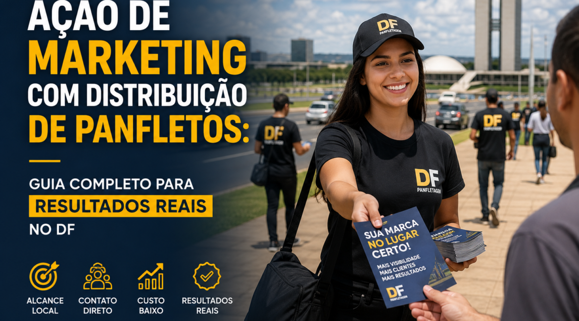 Ação de Marketing com Distribuição de Panfletos: Guia Completo para Resultados Reais no DF