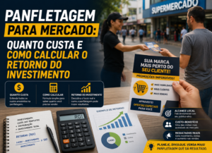 Panfletagem para Mercado: Quanto Custa e Como Calcular o Retorno do Investimento
