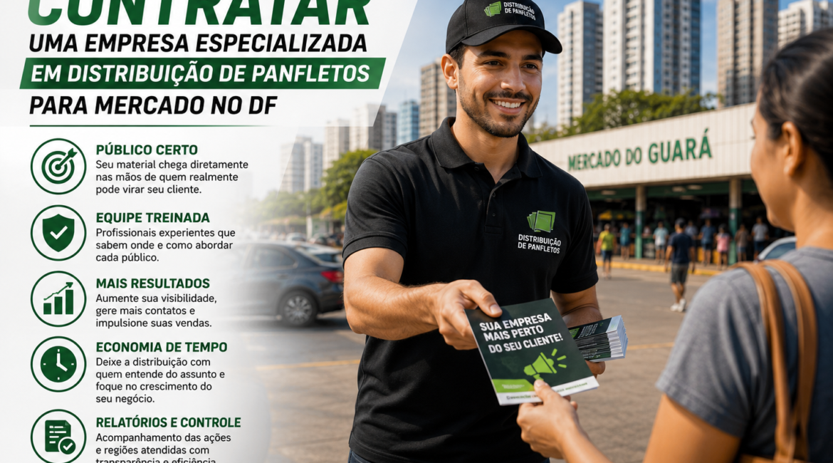 Por que Contratar uma Empresa Especializada em Distribuição de Panfletos para Mercado no DF