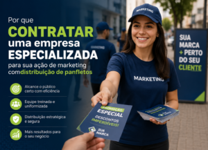 Por que Contratar uma Empresa Especializada para sua Ação de Marketing com Distribuição de Panfletos