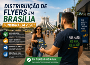 Distribuição de Flyers em Brasília funciona em 2026?