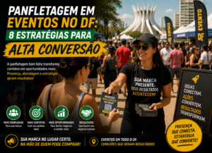 Panfletagem em Eventos no DF: 8 Estratégias para Alta Conversão