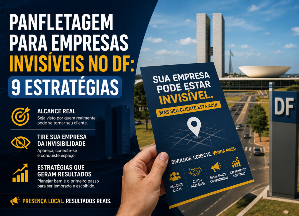 Panfletagem para Empresas Invisíveis no DF: 9 Estratégias