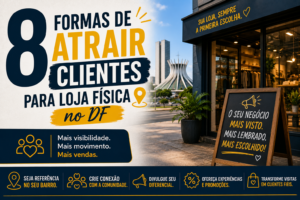 8 Formas de Atrair Clientes para Loja Física no DF