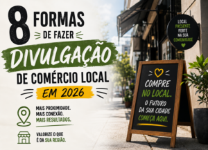 8 Formas de Fazer Divulgação de Comércio Local em 2026