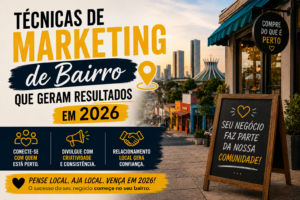 Técnicas de Marketing de Bairro que Geram Resultados em 2026