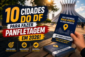 10 Cidades do DF para Fazer Panfletagem em 2026!