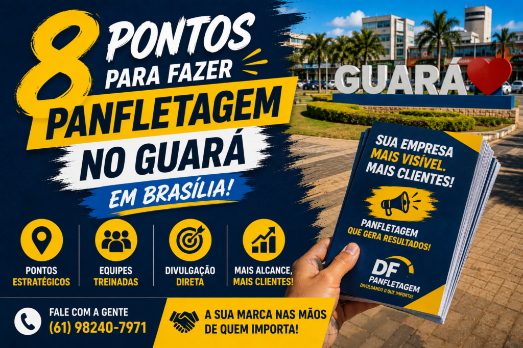 8 Pontos para Fazer Panfletagem no Guará em Brasília!