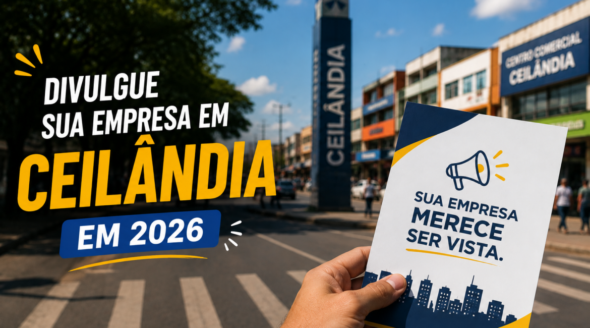 Como Divulgar sua Empresa em Ceilândia em 2026