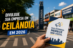 Como Divulgar sua Empresa em Ceilândia em 2026
