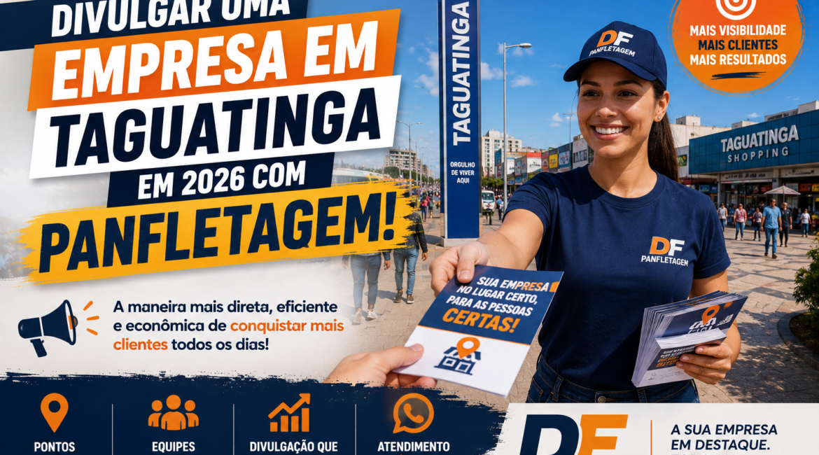 Divulgar uma Empresa em Taguatinga em 2026 com Panfletagem!
