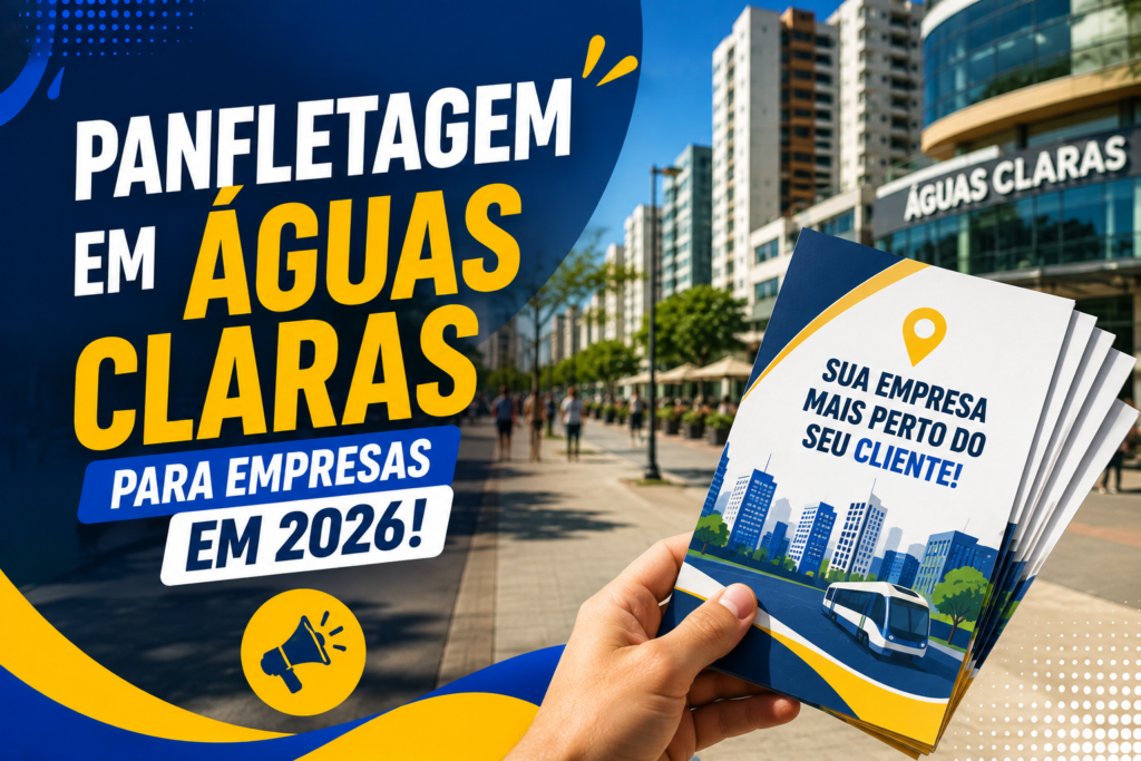 Panfletagem em Águas Claras para Empresas em 2026!