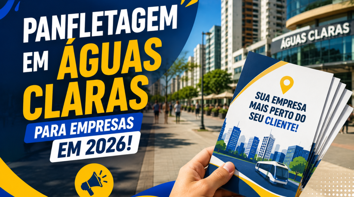 Panfletagem em Águas Claras para Empresas em 2026!