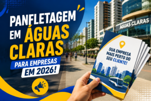 Panfletagem em Águas Claras para Empresas em 2026!