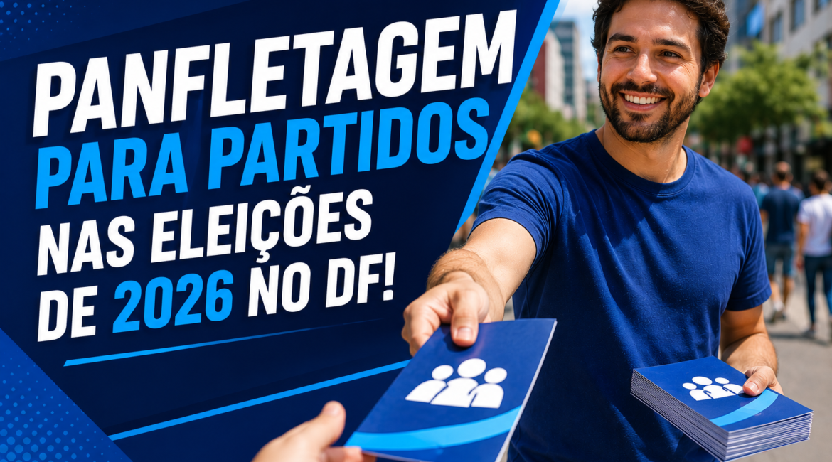 Panfletagem para partidos nas eleições de 2026 no DF!