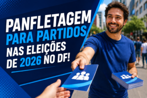 Panfletagem para partidos nas eleições de 2026 no DF!