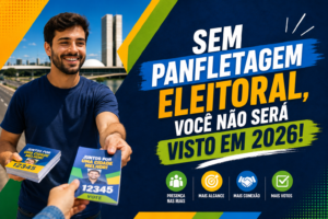 Sem Panfletagem Eleitoral, Você não será visto em 2026!