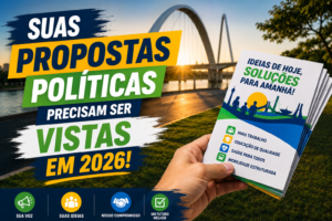 Suas Propostas Políticas Precisam ser Vistas em 2026!
